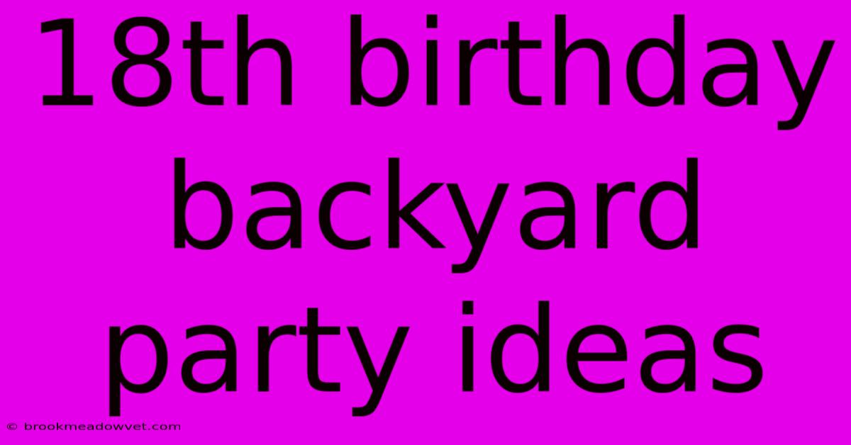 18th Birthday Backyard Party Ideas