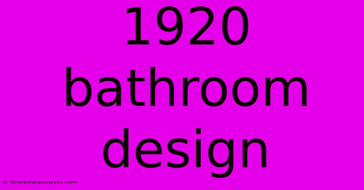 1920 Bathroom Design