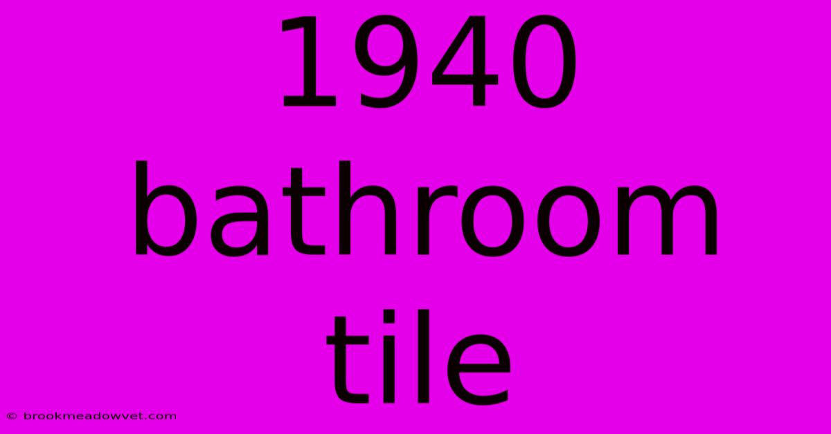 1940 Bathroom Tile