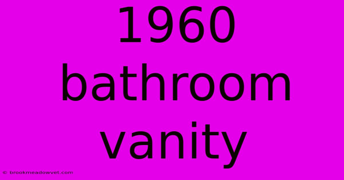 1960 Bathroom Vanity