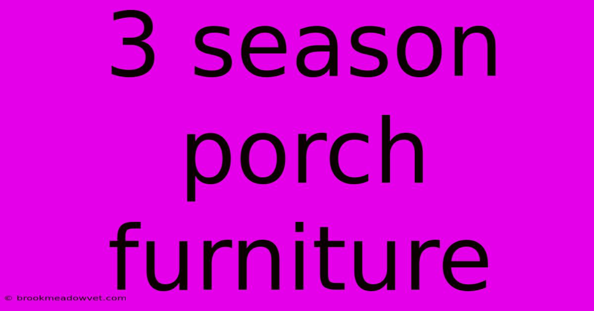 3 Season Porch Furniture