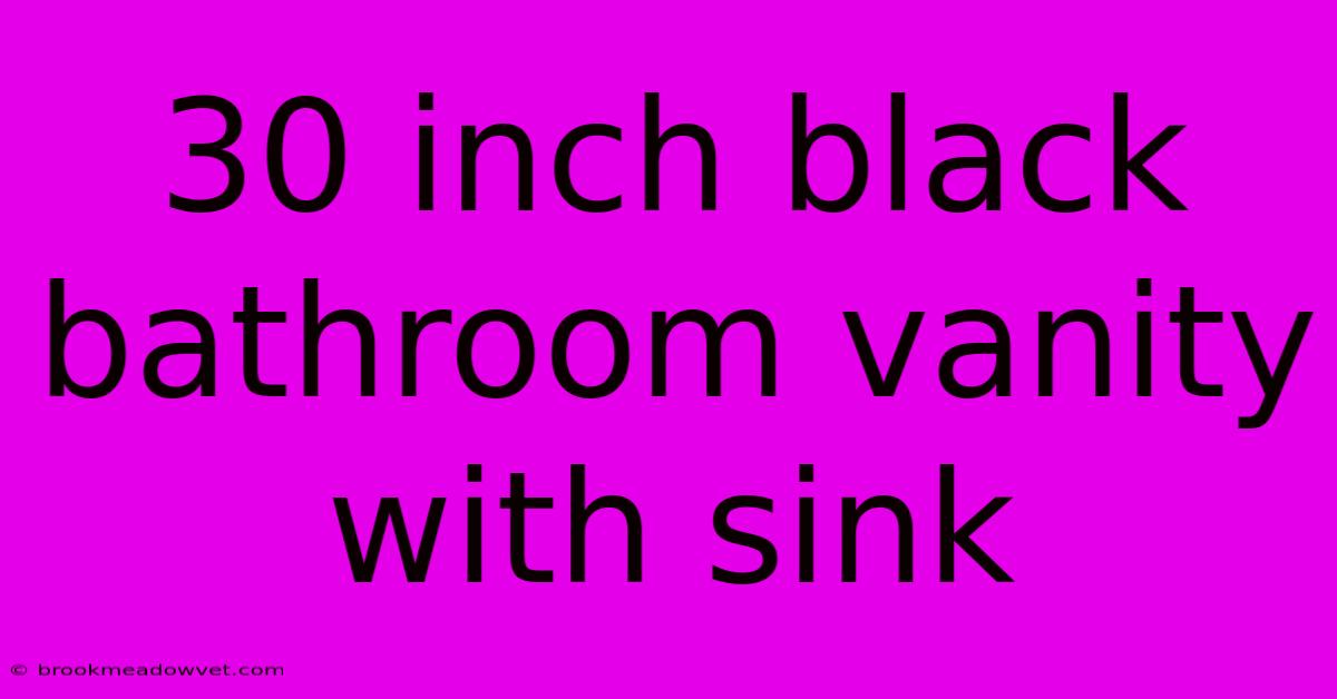 30 Inch Black Bathroom Vanity With Sink