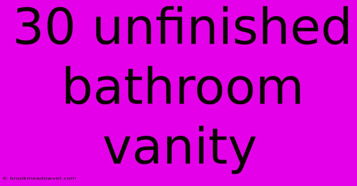 30 Unfinished Bathroom Vanity