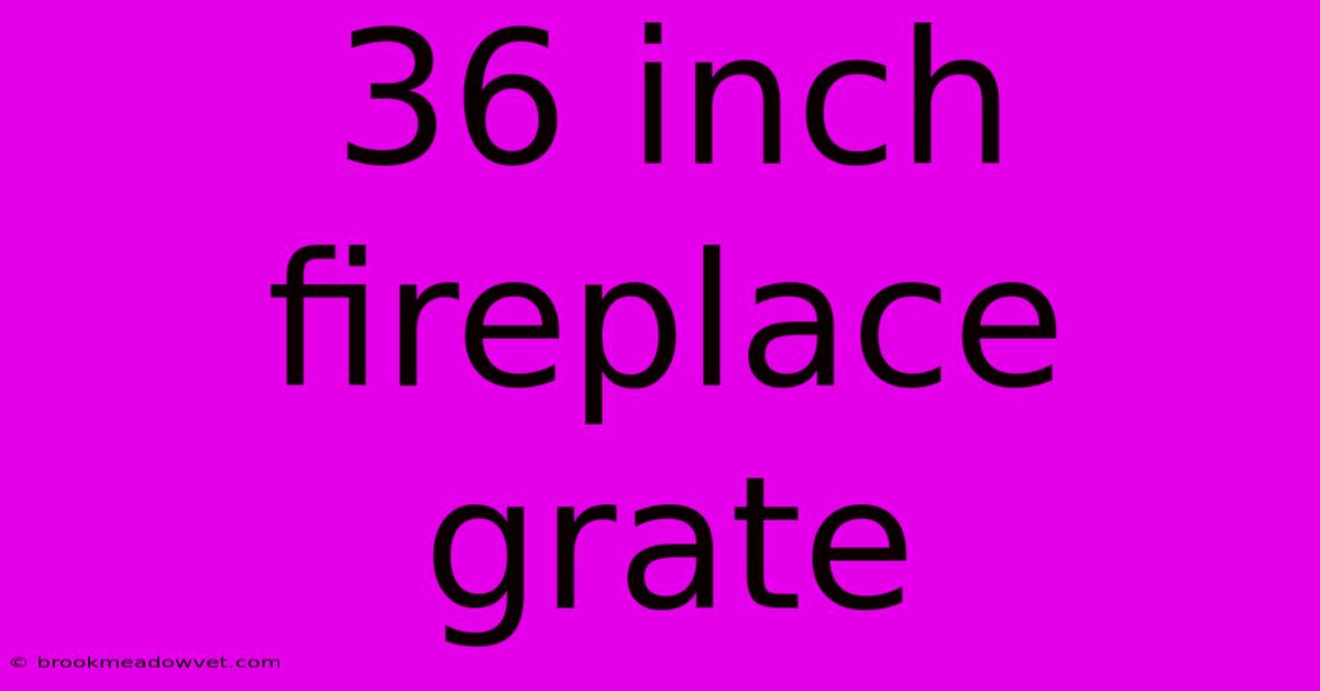 36 Inch Fireplace Grate