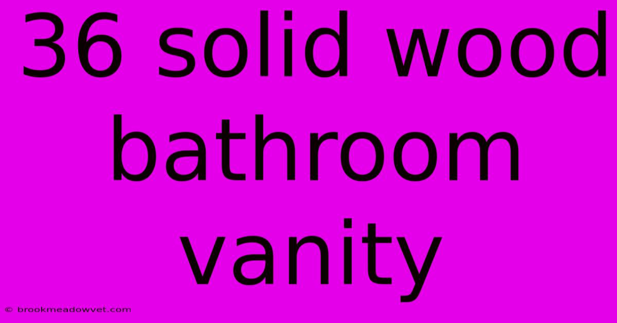 36 Solid Wood Bathroom Vanity