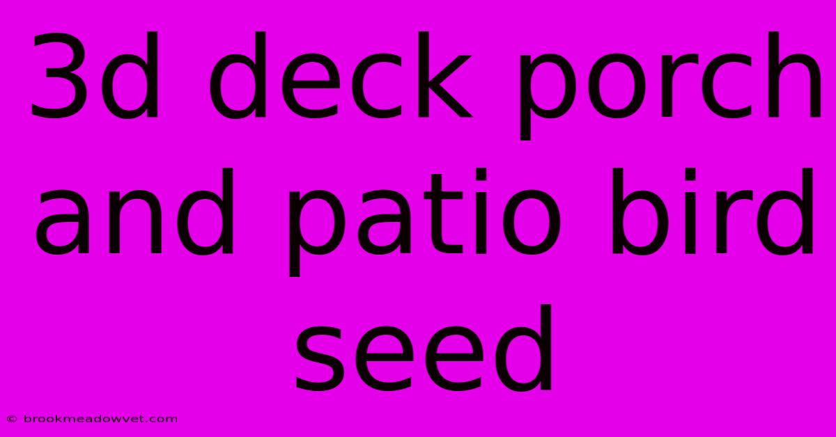 3d Deck Porch And Patio Bird Seed