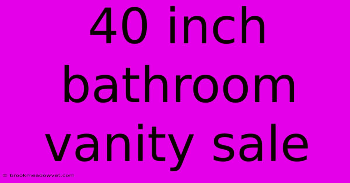 40 Inch Bathroom Vanity Sale