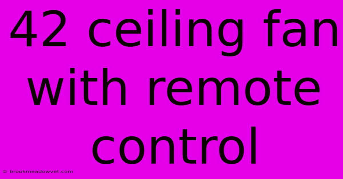 42 Ceiling Fan With Remote Control