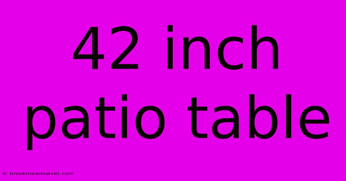 42 Inch Patio Table