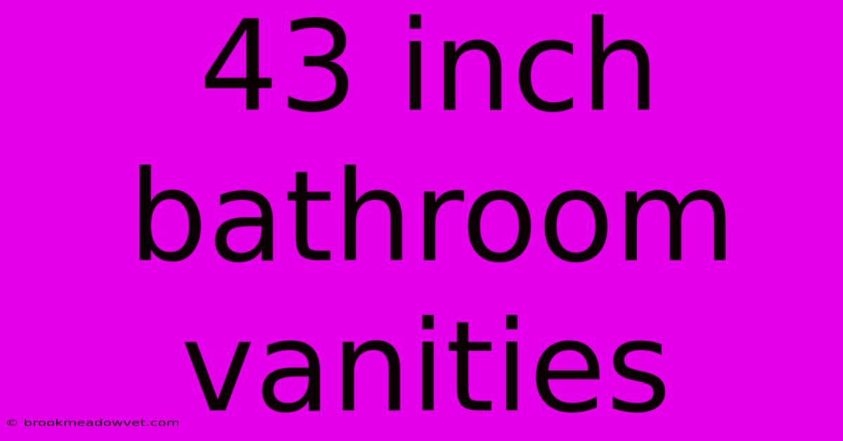 43 Inch Bathroom Vanities