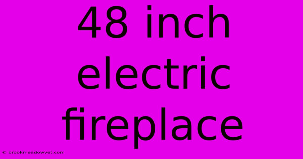 48 Inch Electric Fireplace