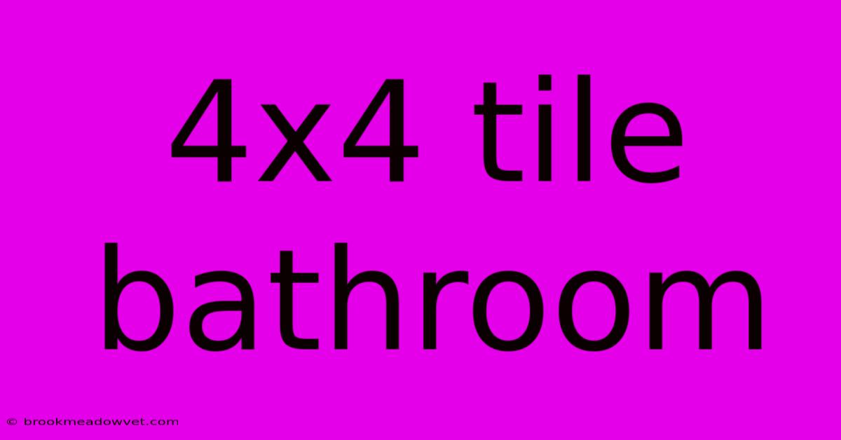 4x4 Tile Bathroom