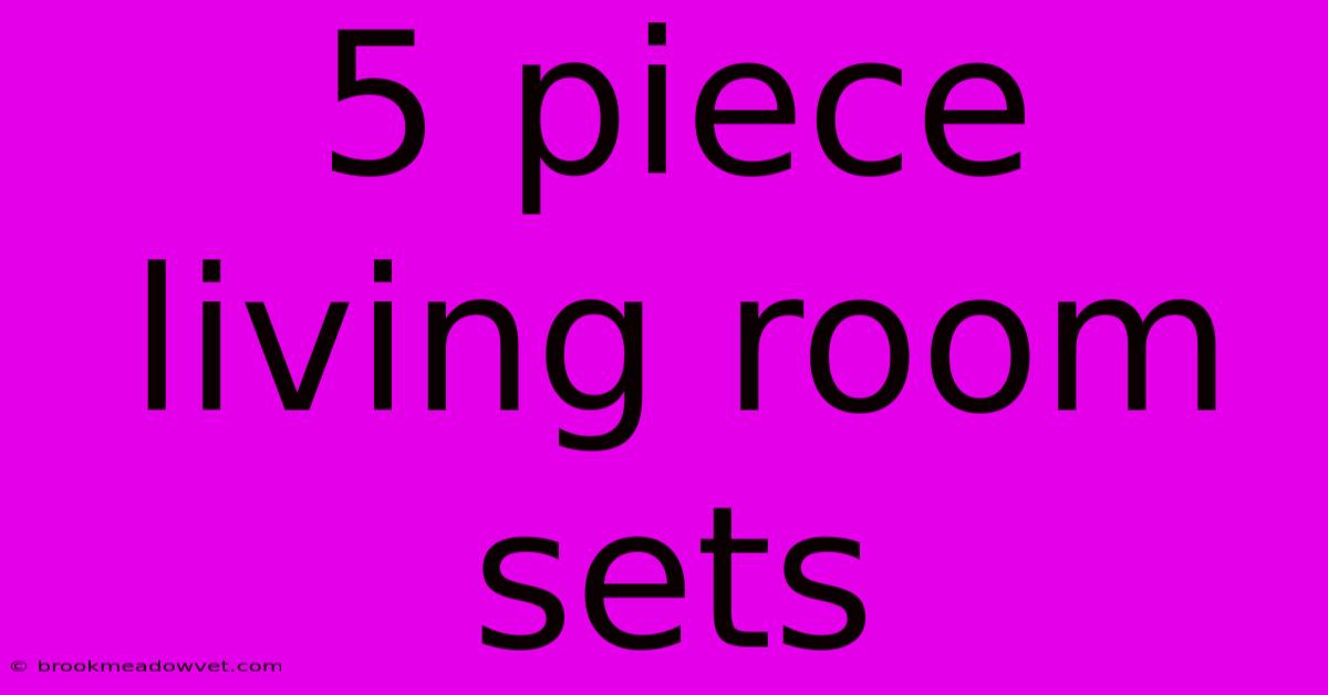 5 Piece Living Room Sets