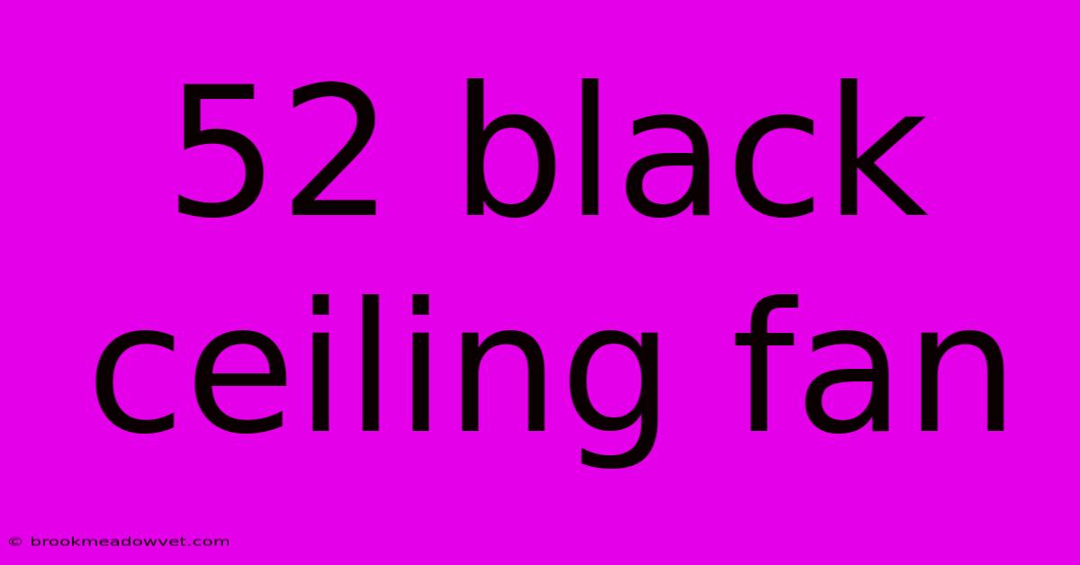 52 Black Ceiling Fan