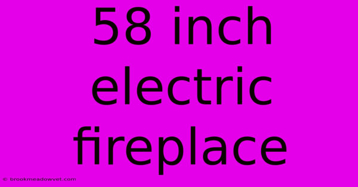 58 Inch Electric Fireplace