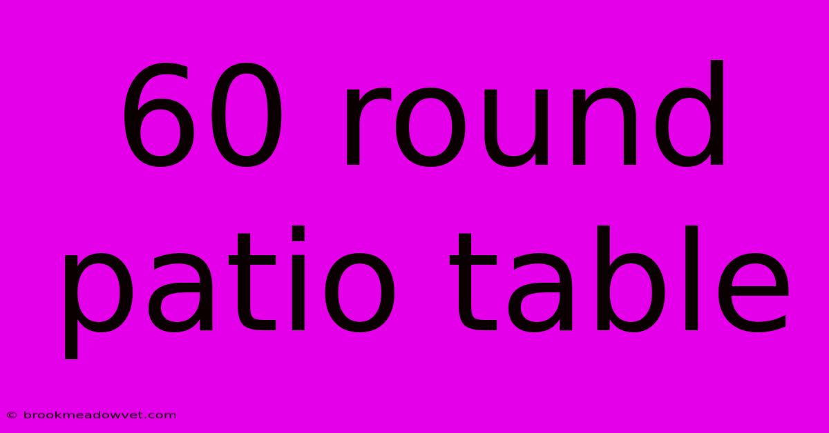 60 Round Patio Table