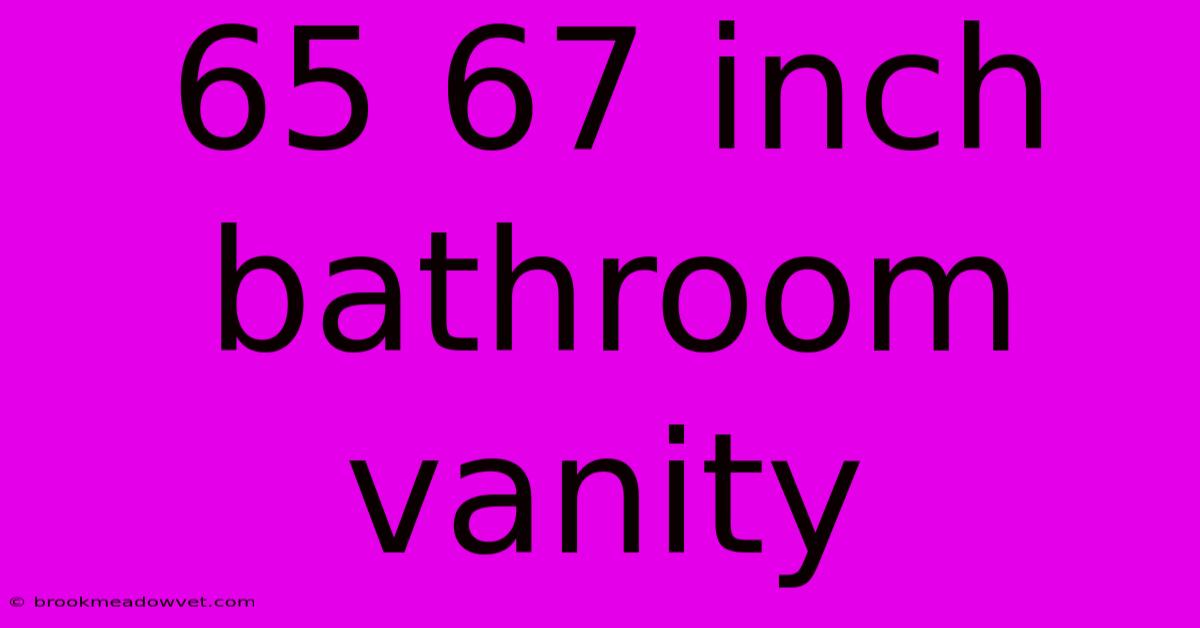 65 67 Inch Bathroom Vanity