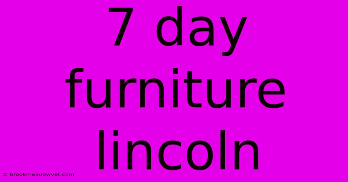 7 Day Furniture Lincoln