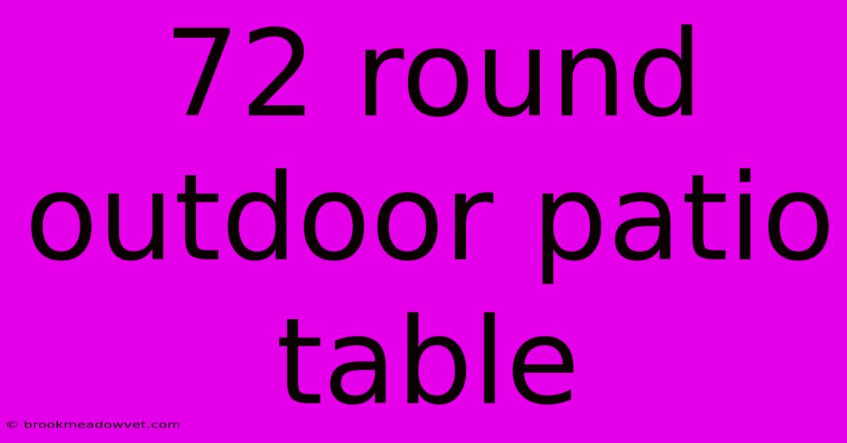 72 Round Outdoor Patio Table