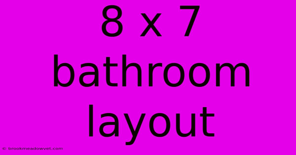 8 X 7 Bathroom Layout