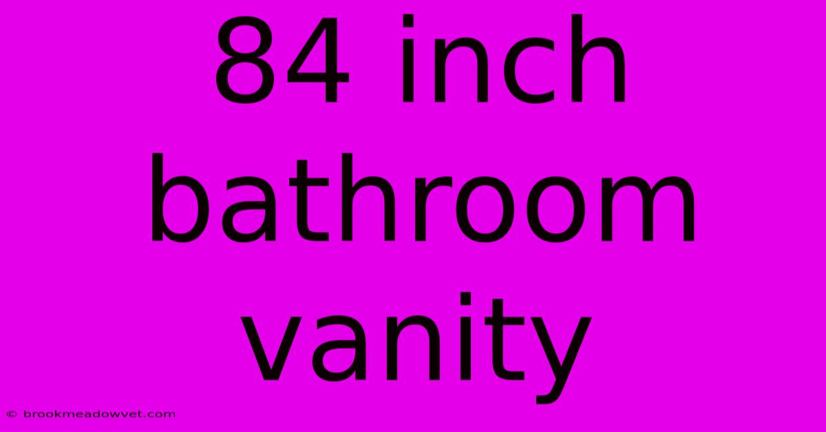 84 Inch Bathroom Vanity