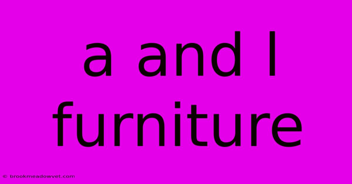 A And L Furniture