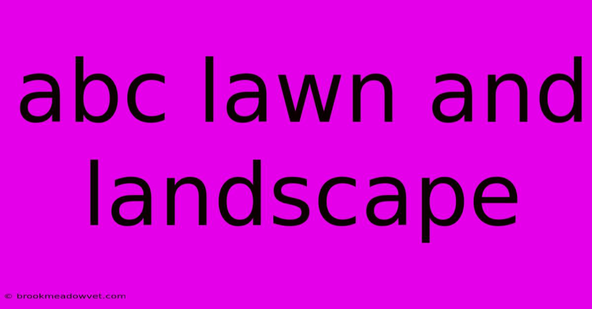 Abc Lawn And Landscape