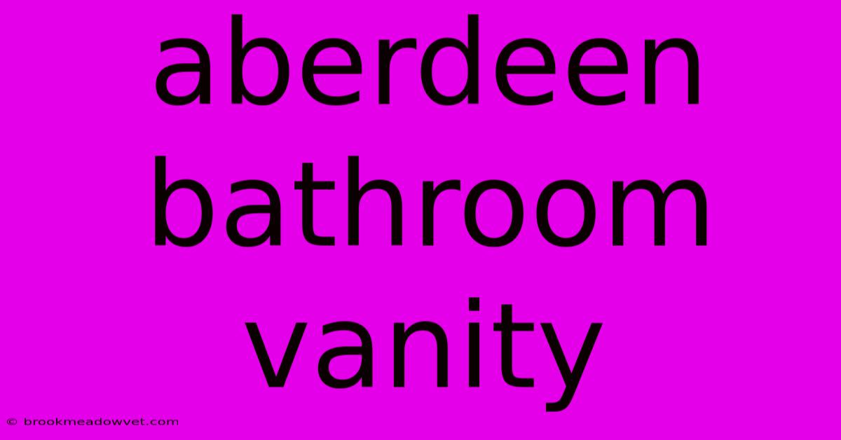 Aberdeen Bathroom Vanity