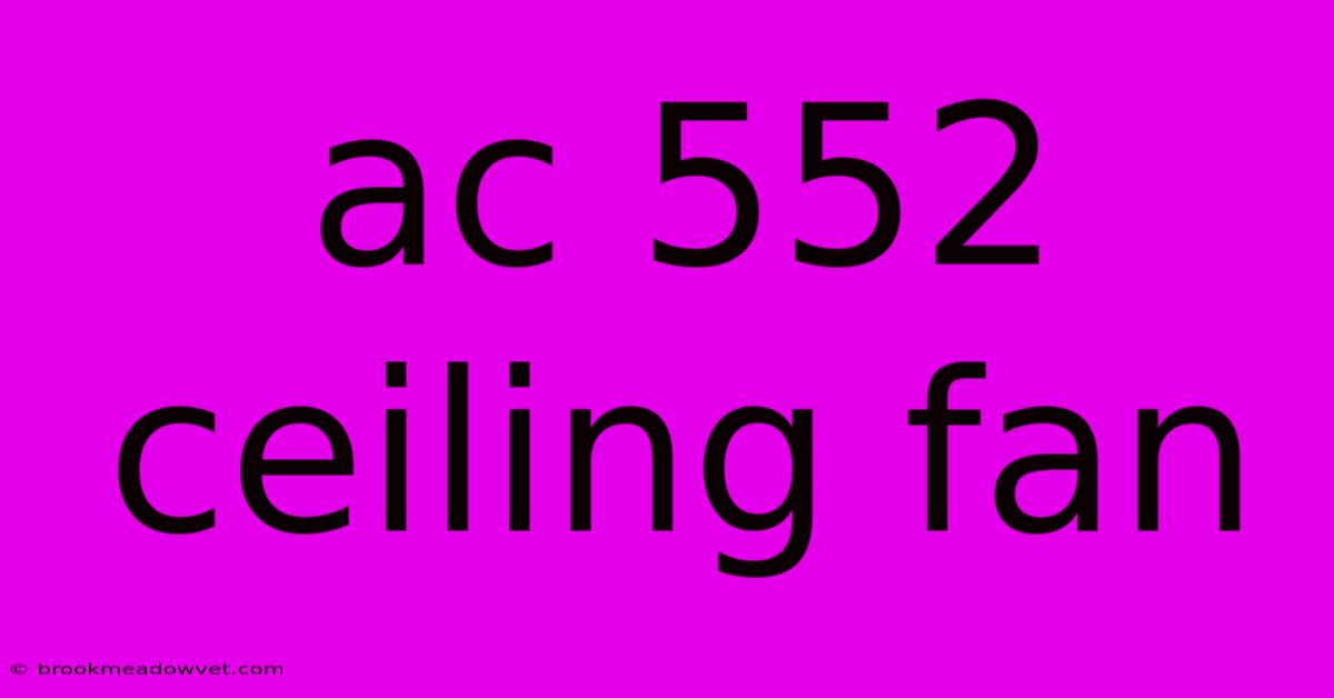 Ac 552 Ceiling Fan