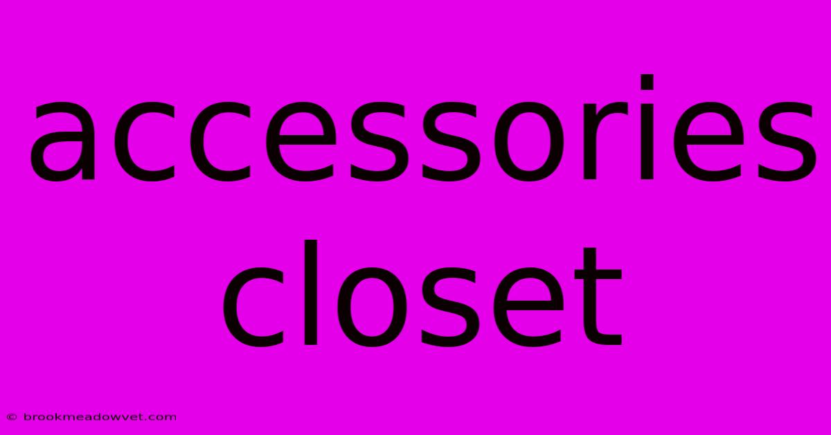 Accessories Closet