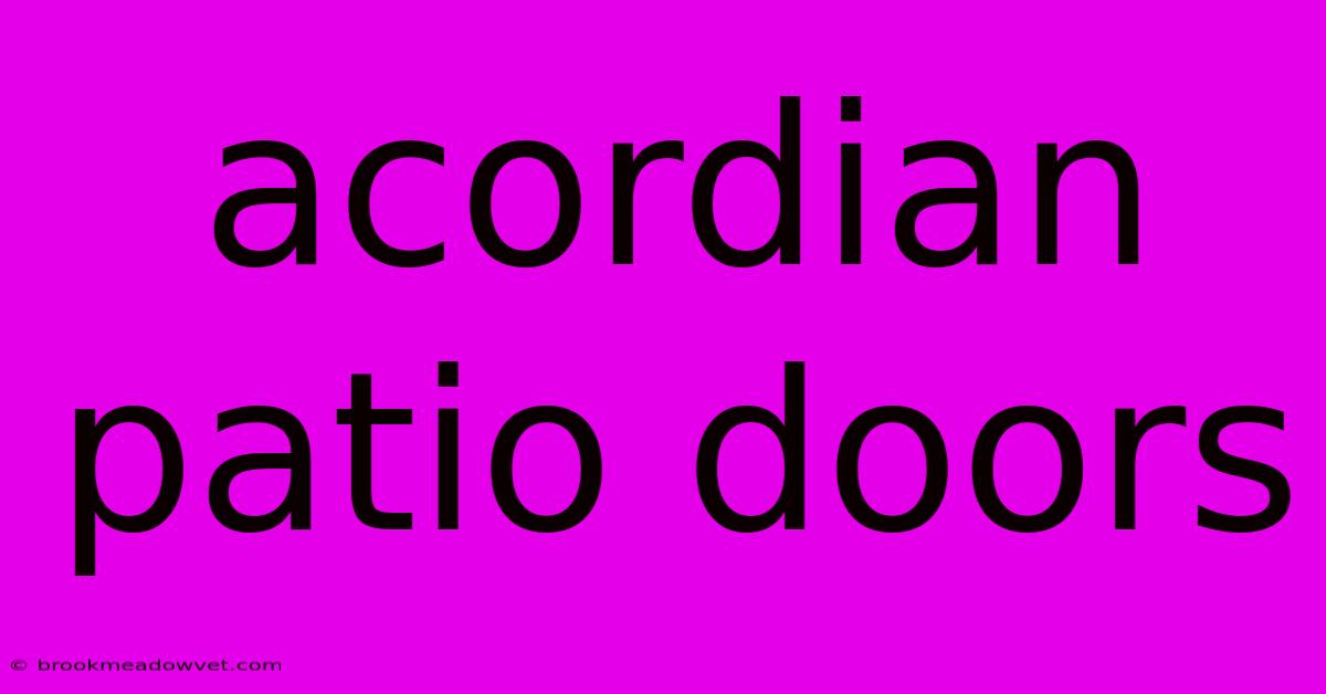 Acordian Patio Doors