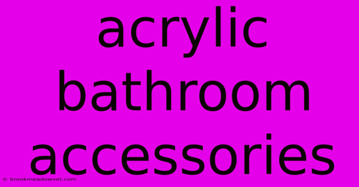 Acrylic Bathroom Accessories