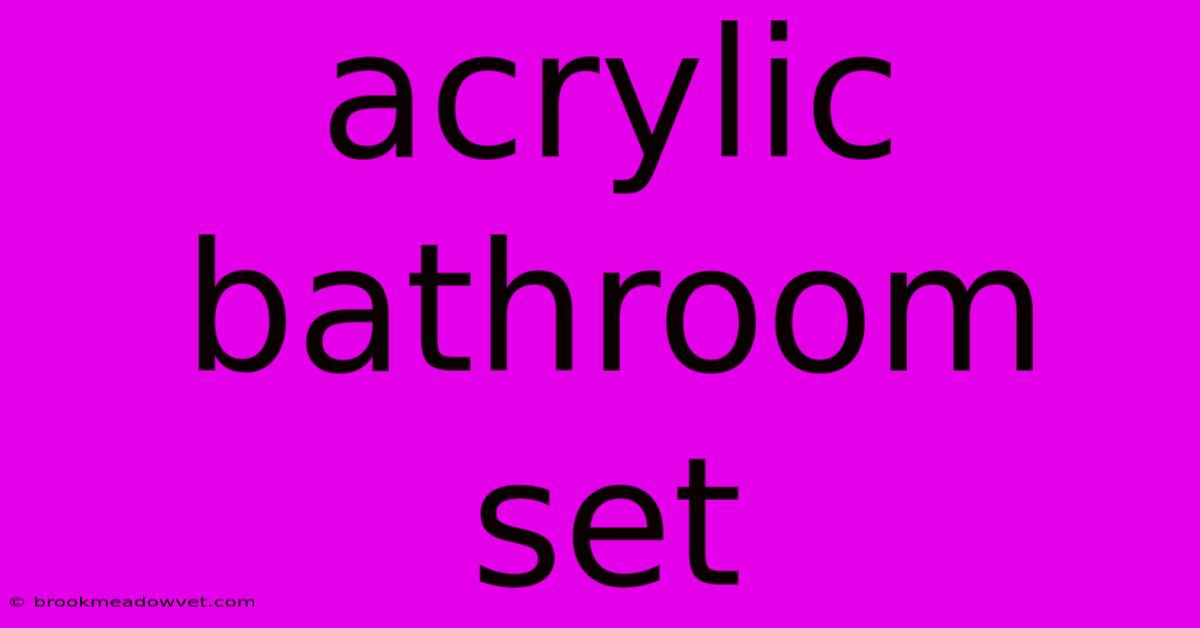 Acrylic Bathroom Set