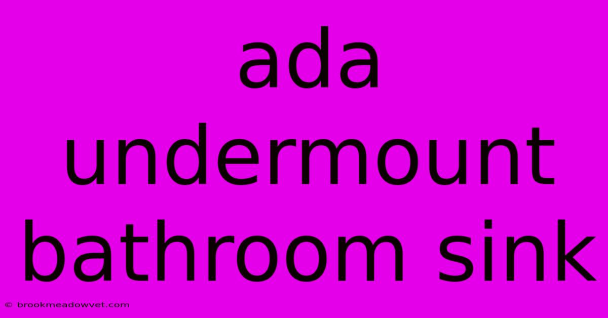 Ada Undermount Bathroom Sink