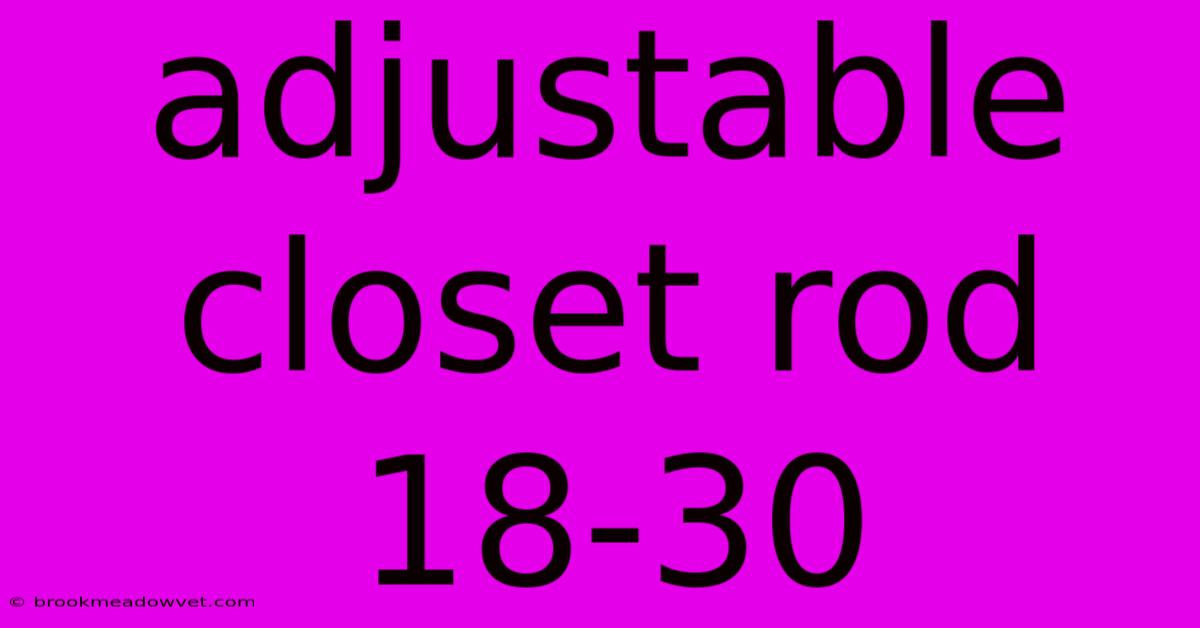 Adjustable Closet Rod 18-30