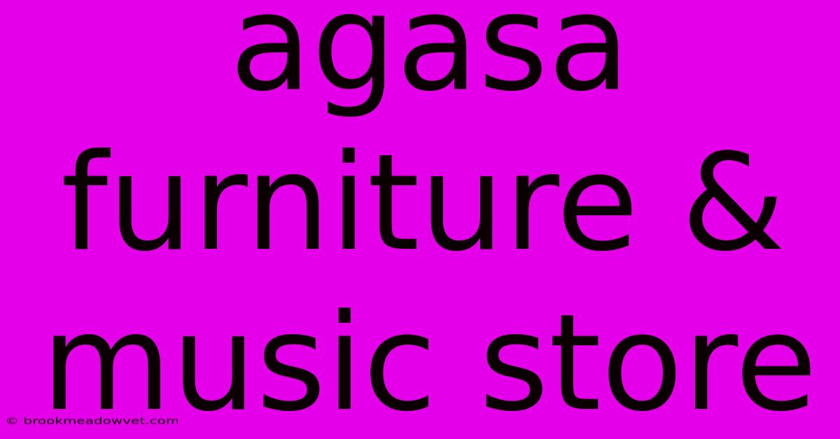 Agasa Furniture & Music Store