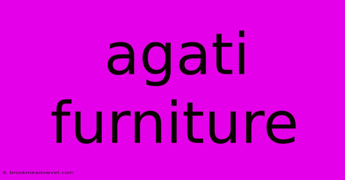 Agati Furniture