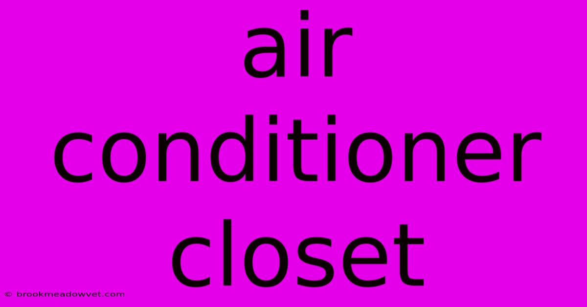 Air Conditioner Closet