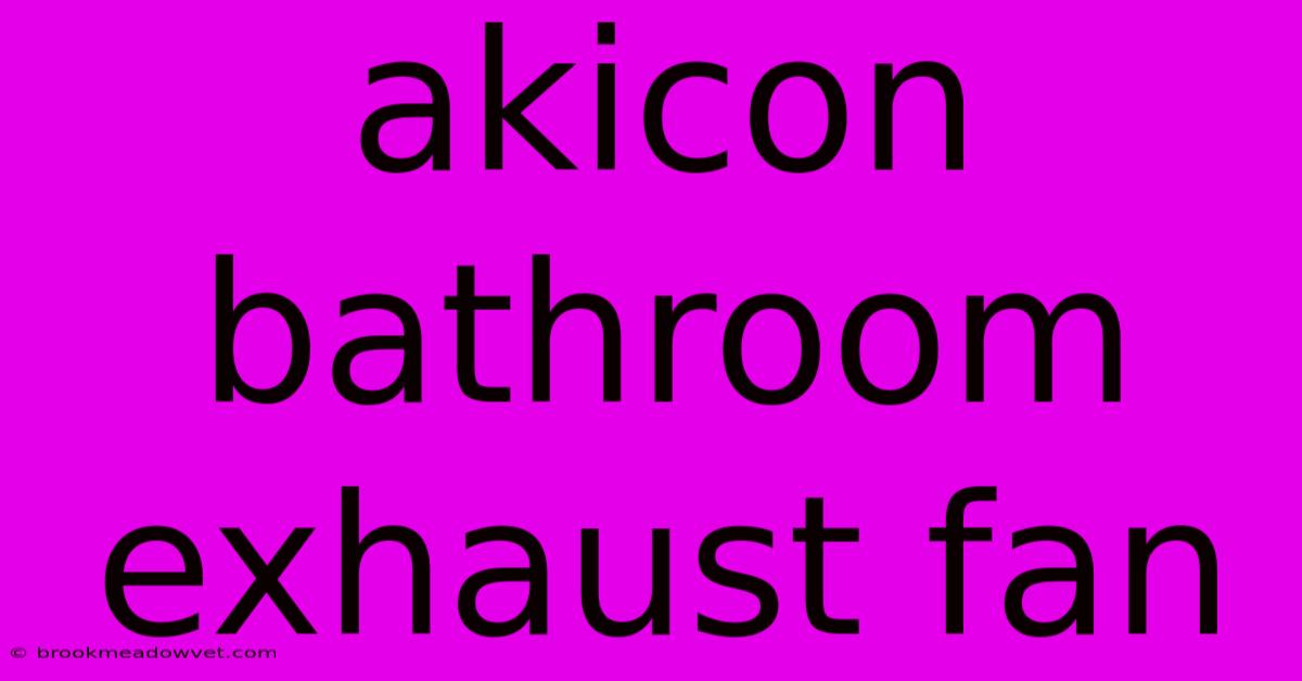 Akicon Bathroom Exhaust Fan