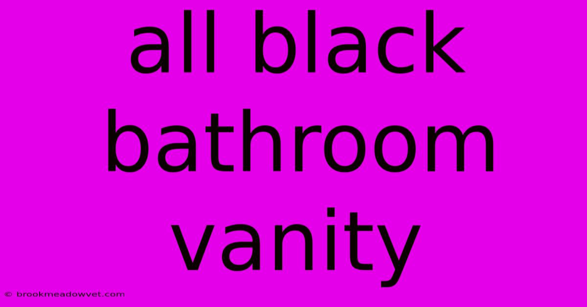 All Black Bathroom Vanity