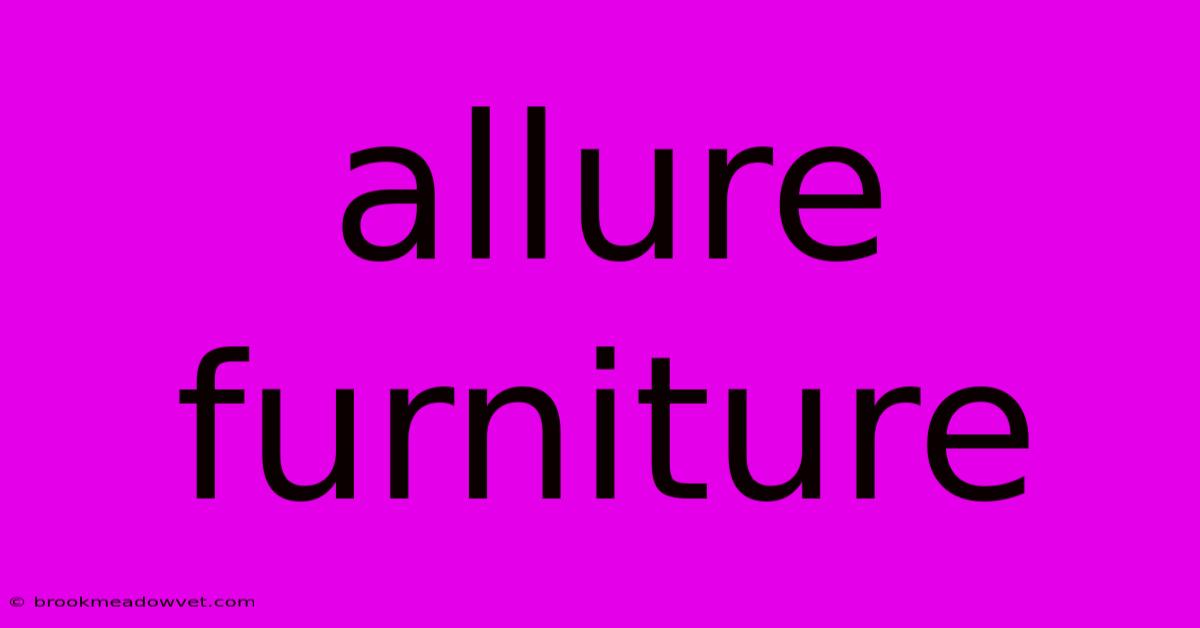 Allure Furniture