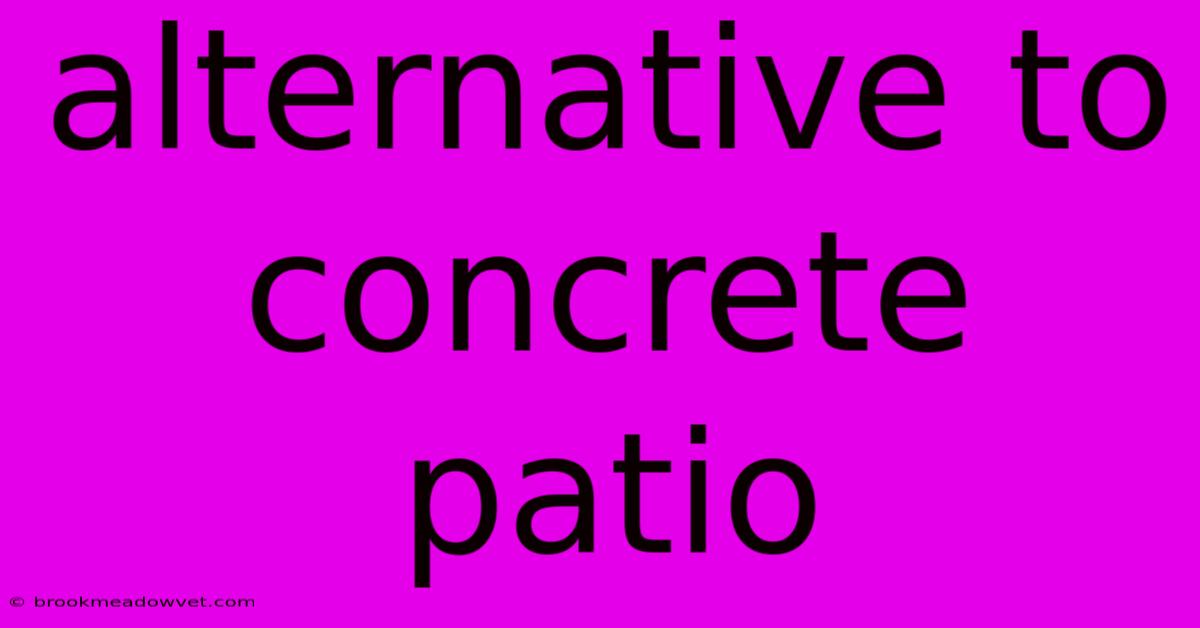 Alternative To Concrete Patio