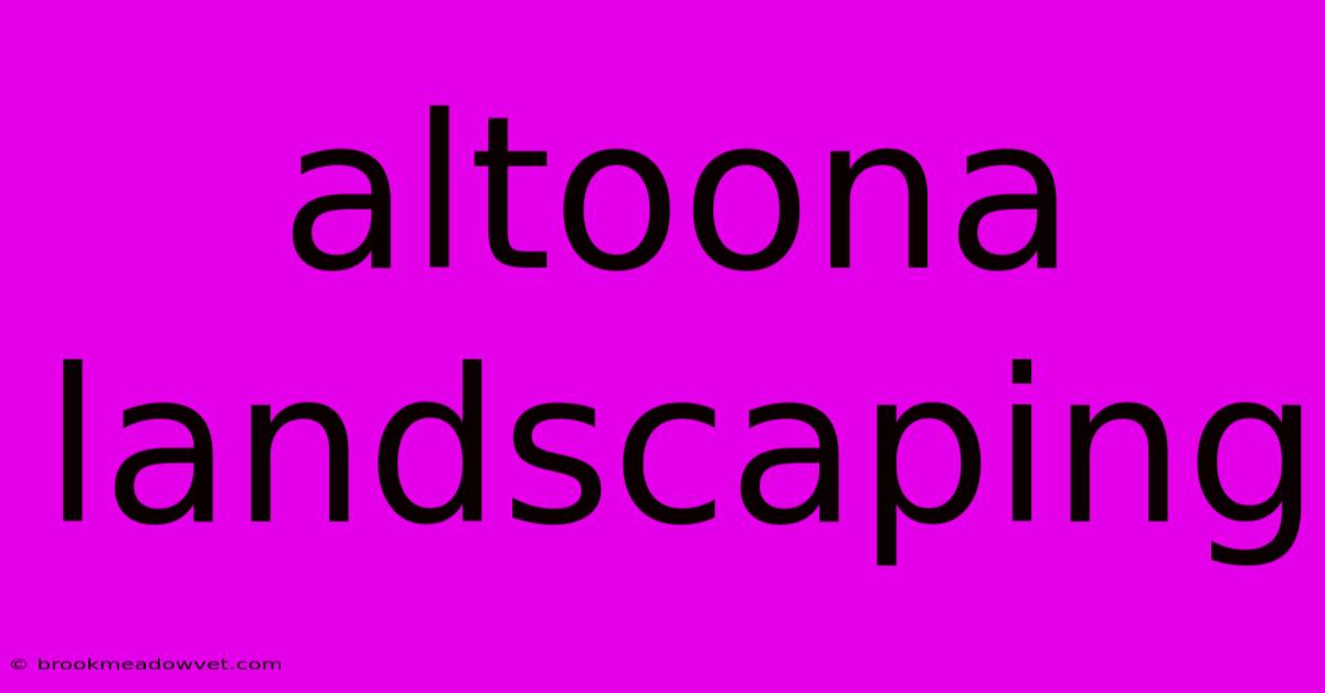 Altoona Landscaping