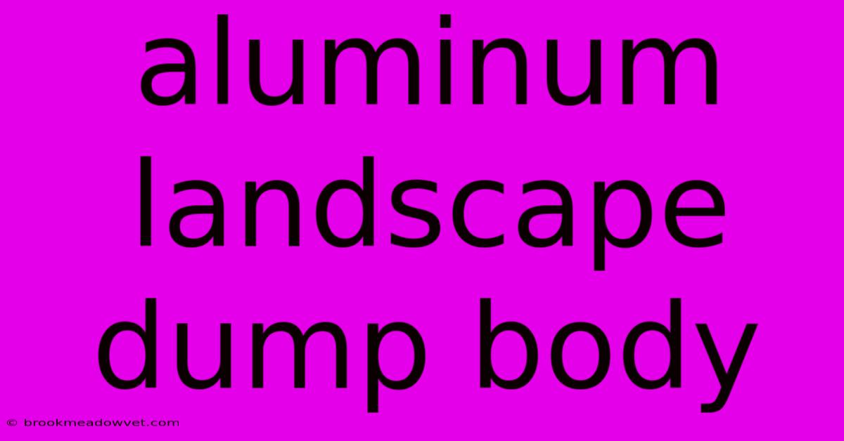 Aluminum Landscape Dump Body