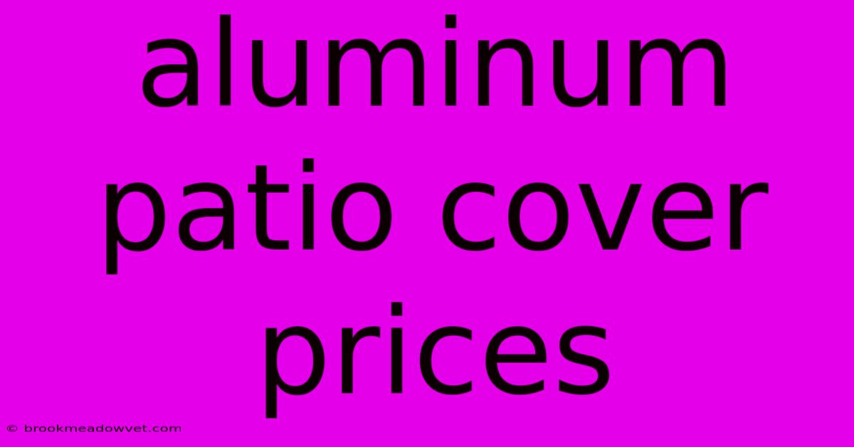 Aluminum Patio Cover Prices