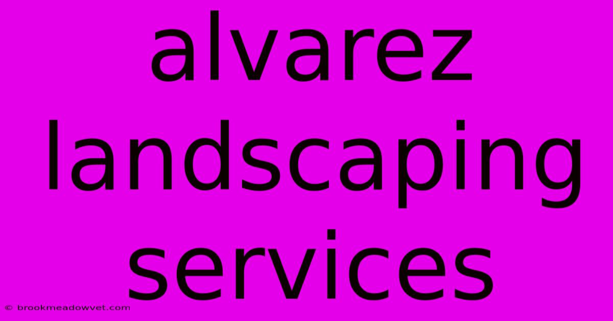 Alvarez Landscaping Services