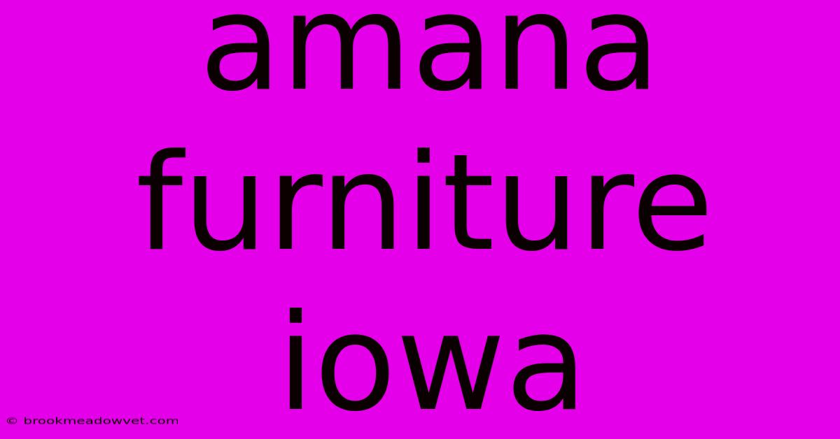 Amana Furniture Iowa