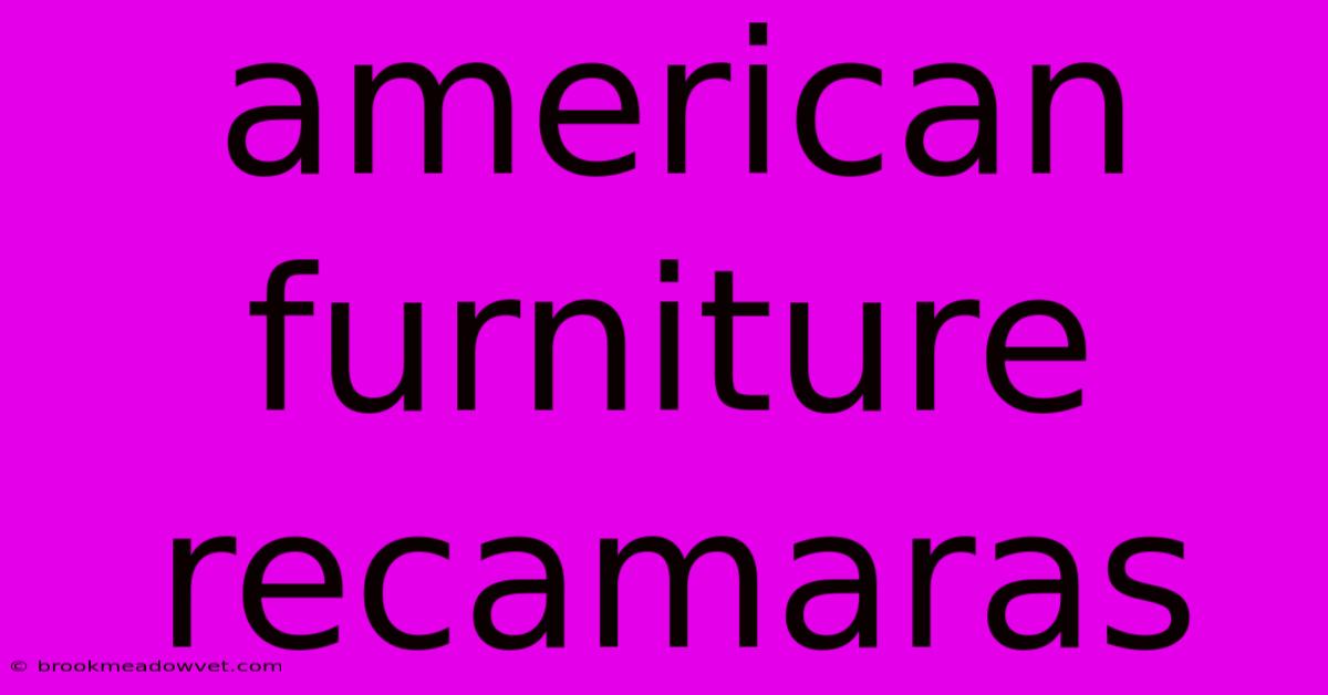 American Furniture Recamaras