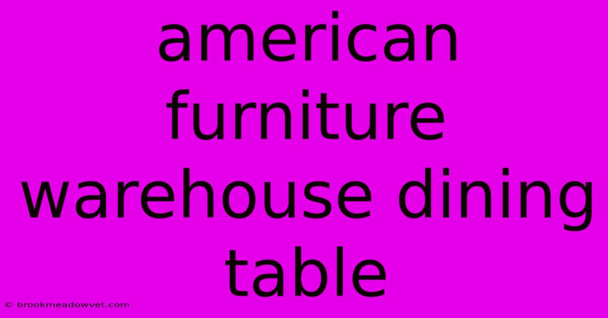 American Furniture Warehouse Dining Table