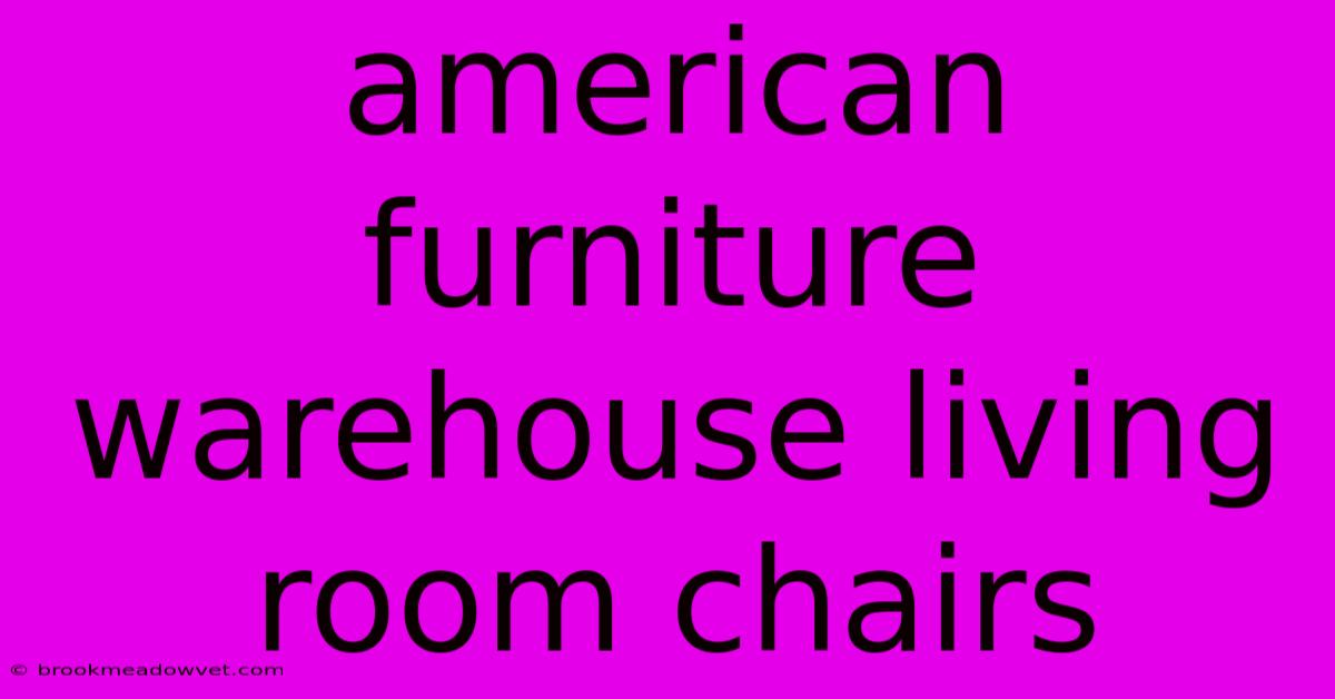 American Furniture Warehouse Living Room Chairs